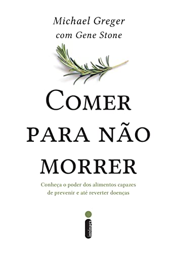 comer para não morrer saúde alimentação saudável longevidade